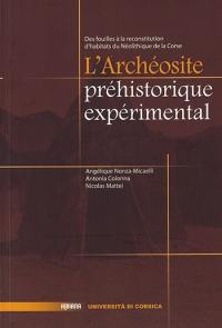L'archéosite préhistorique expérimental : des fouilles à la reconstituion d'habitats du Néolithique de la Corse