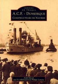 ACF-Dunkerque : constructeurs de navires