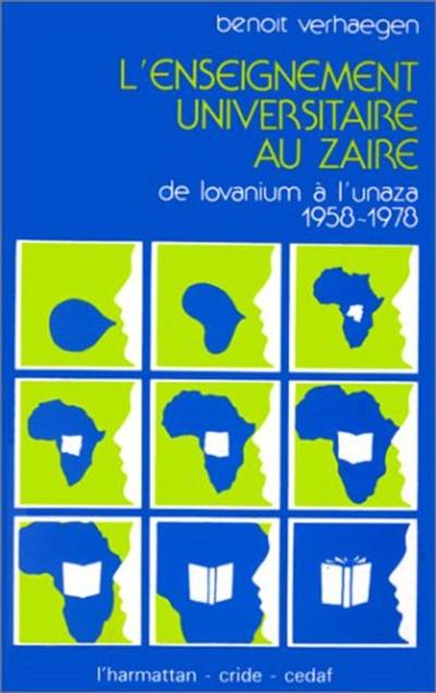 L'Enseignement Universitaire au Zaîre : De Lovanium à l'Unaza, 1958-1978