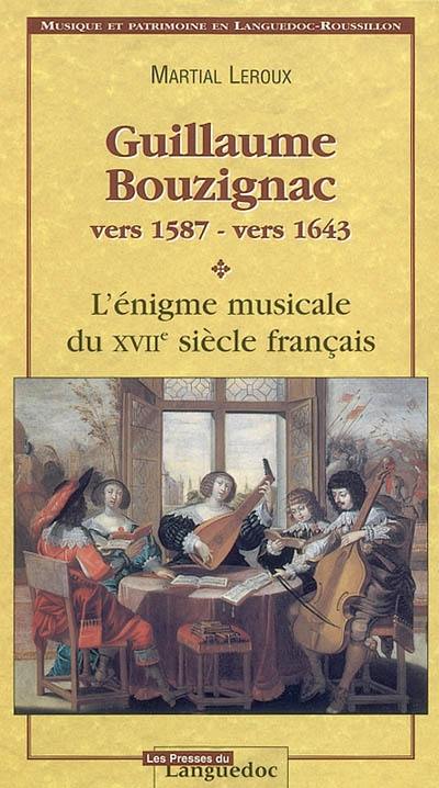 Guillaume Bouzignac (vers 1587-vers 1643) : l'énigme musicale du XVIIe siècle français