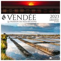 Vendée : la passion de nos régions : 2023, calendrier 16 mois
