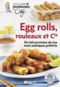 Eggs rolls, rouleaux et cie : On fait provision de nos mets asiatiques préférés - Nos 100 meilleurs recettes