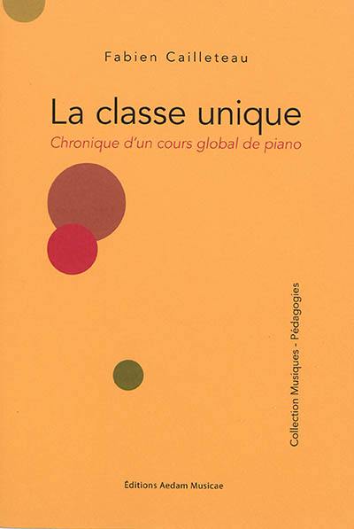 La classe unique : chronique d'un cours global de piano