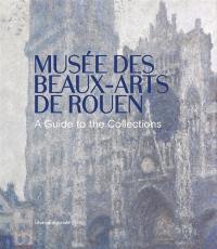 Musée des Beaux-Arts de Rouen : a guide to the collections