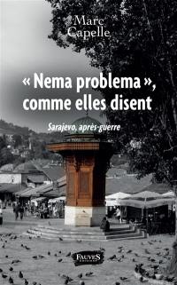 Nema problema, comme elles disent : Sarajevo, après-guerre