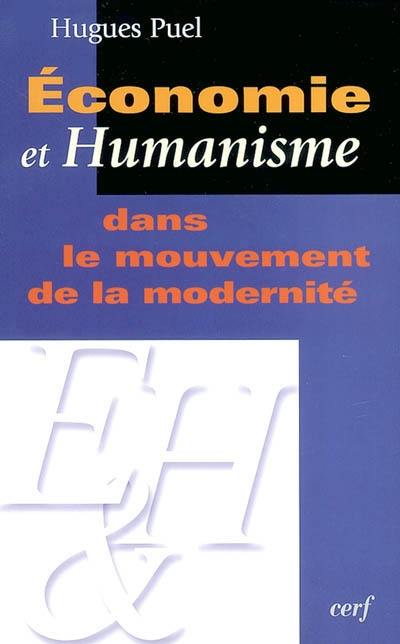 Economie et humanisme : dans le mouvement de la modernité
