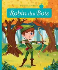 Robin des bois : d'après un conte traditionnel