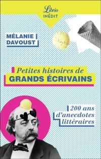 Petites histoires de grands écrivains : 200 ans d'anecdotes littéraires