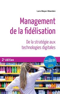 Management de la fidélisation : de la stratégie aux technologies digitales