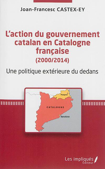 L'action du gouvernement catalan en Catalogne française (2000-2014) : une politique extérieure du dedans : réflexions géopolitiques sur une para-diplomatie de proximité
