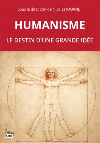 Humanisme : le destin d'une grande idée