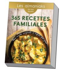 365 recettes familiales : en 365 jours : une recette originale et rapide par jour