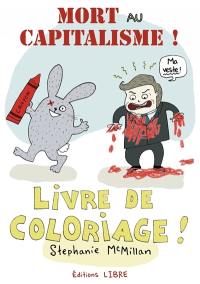 Mort au capitalisme ! : livre de coloriage !