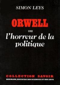 Orwell ou l'Horreur de la politique
