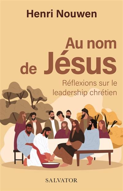 Au nom de Jésus : réflexions sur le leadership chrétien