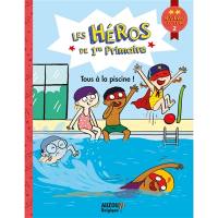 Les héros de 1re primaire. Tous à la piscine ! : niveau lecture 2