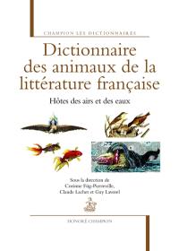 Dictionnaire des animaux de la littérature française. Hôtes des airs et des eaux