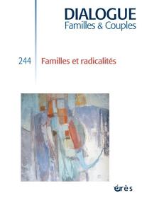Dialogue familles & couples, n° 244. Radicalités et familles