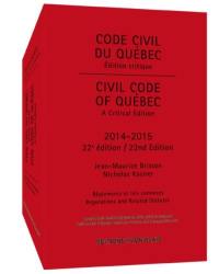 Code civil du Québec, édition critique : règlements relatifs au Code civil du Québec et lois connexes = Civil Code of Québec, A Critical Edition 2014-2015