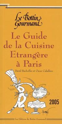 Le guide de la cuisine étrangère à Paris 2005