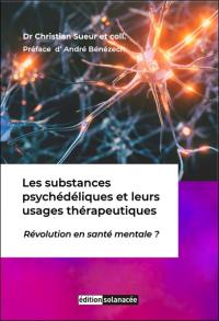 Les substances psychédéliques et leurs usages thérapeutiques : révolution en santé mentale ?