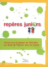 Repères juniors : manuel pour la pratique de l'éducation aux droits de l'homme avec les enfants