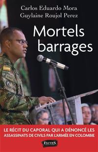 Mortels barrages : le récit du caporal qui a dénoncé les assassinats de civils par l'armée en Colombie