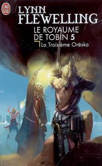 Le royaume de Tobin. Vol. 5. La troisième Orëska