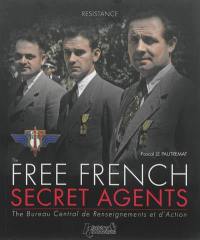 Free French secret agents : the Bureau central de renseignements et d'action : 1940-1944