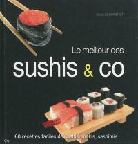 Le meilleur des sushis & Co : 60 recettes faciles de sushis, makis, sashimis...