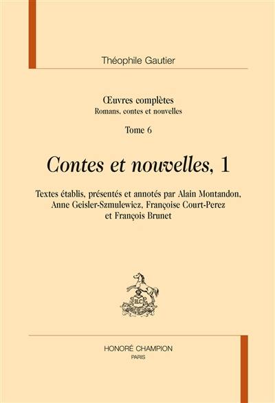 Oeuvres complètes. Section I : romans, contes et nouvelles. Vol. 6. Contes et nouvelles, 1
