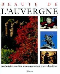 Beauté de l'Auvergne : son histoire, ses sites, ses monuments, à travers les siècles