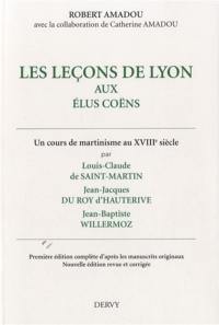 Les leçons de Lyon aux élus coëns : un cours de martinisme au XVIIIe siècle