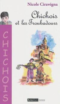 Chichois et les troubadours