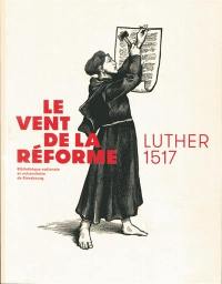 Le vent de la Réforme : Luther 1517
