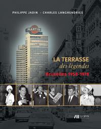 Martini Center : la terrasse des légendes : Bruxelles 1958-1978