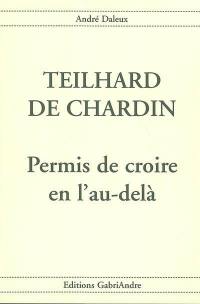 Teilhard de Chardin : permis de croire en l'au-delà