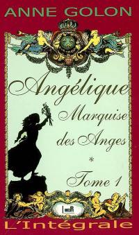 Angélique : l'intégrale. Vol. 1. Angélique, marquise des anges