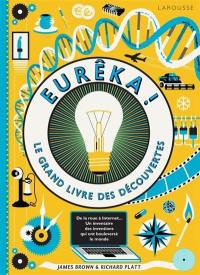 Eurêka ! : le grand livre des découvertes