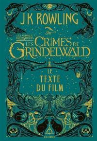 Les animaux fantastiques : les crimes de Grindelwald : le texte du film