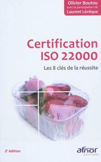Certification ISO 22000 : les 8 clés de la réussite
