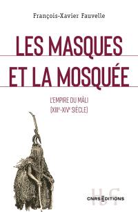 Les masques et la mosquée : l'empire du Mâli (XIIIe-XIVe siècle)