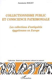 Collectionnisme public et conscience patrimoniale : les collections d'antiquités égyptiennes en Europe