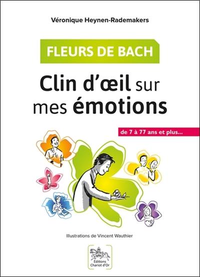 Fleurs de Bach : clin d'oeil sur mes émotions : de 7 à 77 ans et plus...