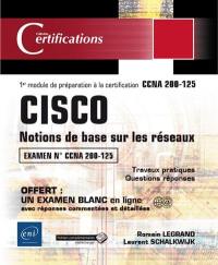 Cisco : notions de base sur les réseaux : 1er module de préparation à la certification CCNA 200-125, 18 travaux pratiques, 98 questions-réponses