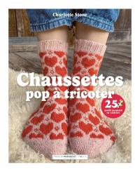 Chaussettes pop à tricoter : 25 motifs jacquard en couleurs