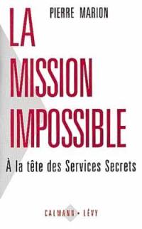 La Mission impossible : à la tête des services secrets