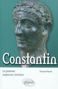 Constantin, le premier empereur chrétien