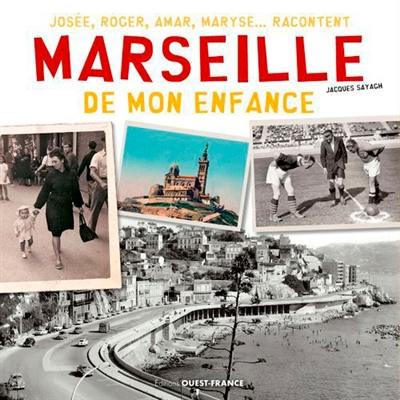 Marseille de mon enfance : Josée, Roger, Amar, Maryse... racontent