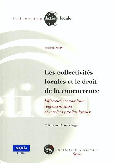 Les collectivités locales et le droit de la concurrence : efficacité économique, réglementation et services publics locaux